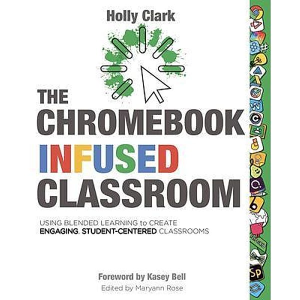The Chromebook Infused Classroom, Holly Clark
