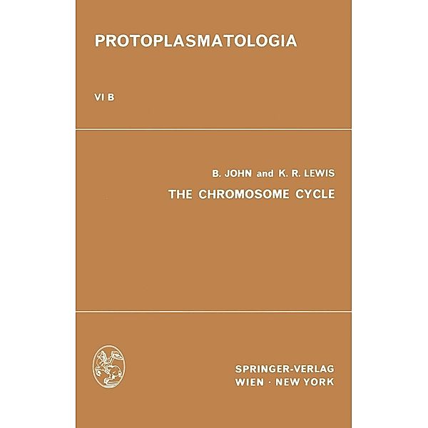 The Chromosome Cycle / Protoplasmatologia Cell Biology Monographs Bd.6 / B, Bernard John, Kenneth R. Lewis