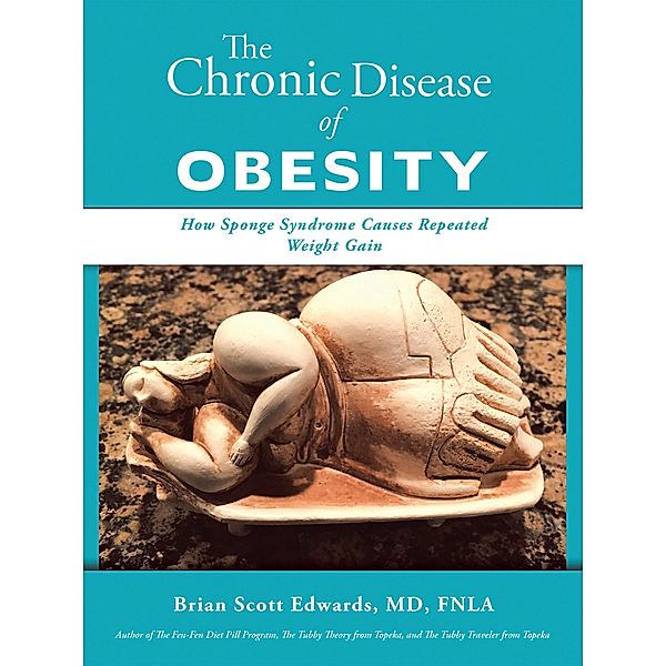The Chronic Disease of Obesity, Brian Scott Edwards MD FNLA