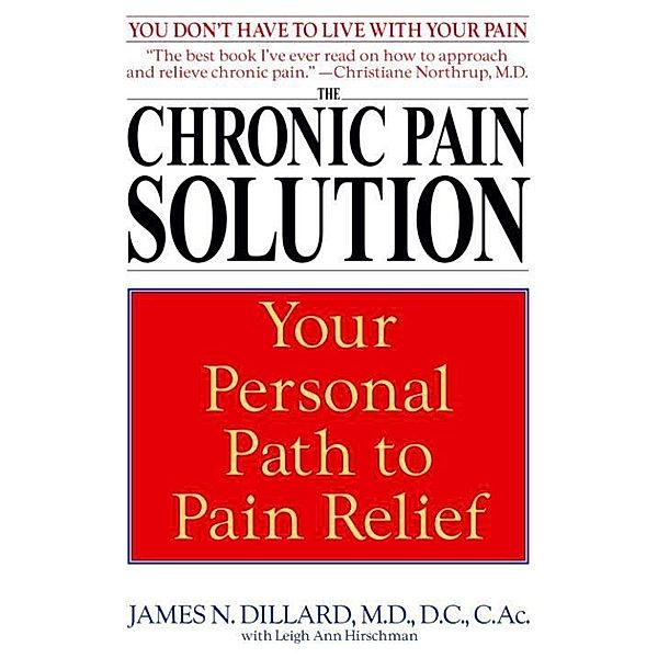 The Chronic Pain Solution, James N. Dillard, Leigh Ann Hirschman