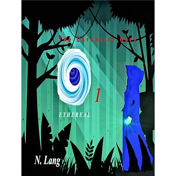 The Chronicle Gate vol 1: Ethereal (The Chronicle Gate saga, #1) / The Chronicle Gate saga, N. Lang