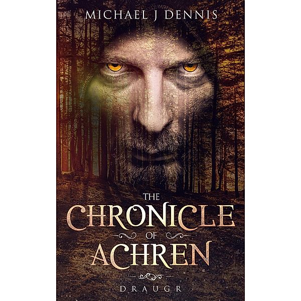 The Chronicle of Achren 'Draugr' / The Chronicle of Achren, Michael J Dennis