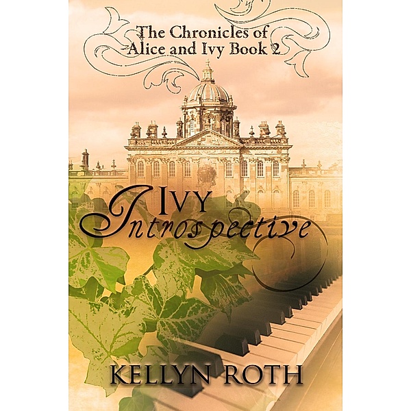 The Chronicles of Alice and Ivy: Ivy Introspective (The Chronicles of Alice and Ivy, #2), Kellyn Roth