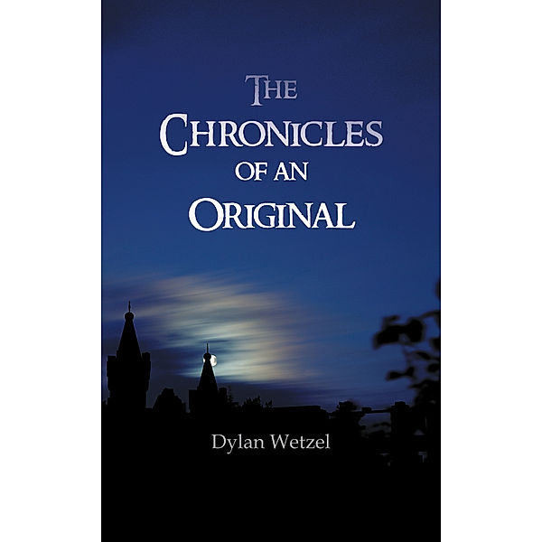 The Chronicles of an Original, Dylan Wetzel