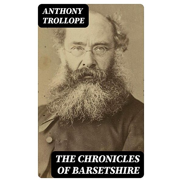 The Chronicles of Barsetshire, Anthony Trollope