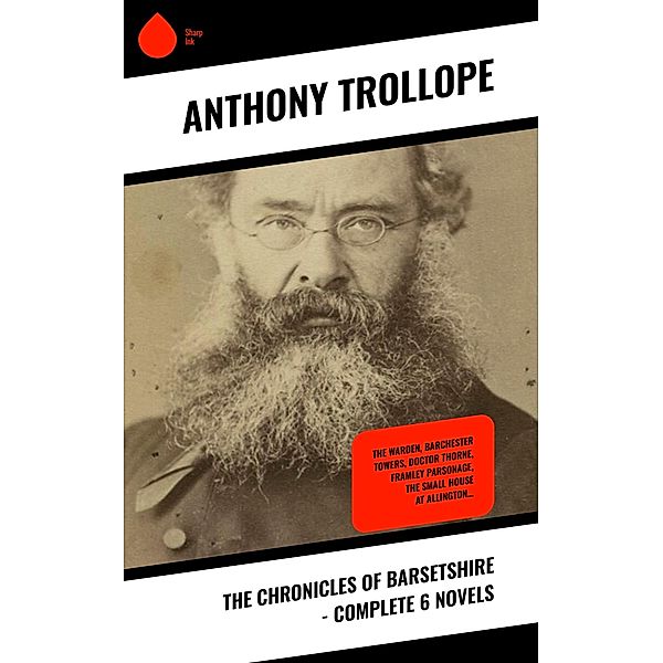 The Chronicles of Barsetshire - Complete 6 Novels, Anthony Trollope