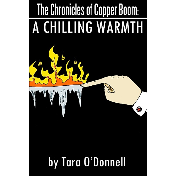The Chronicles of Copper Boom: A Chilling Warmth / The Chronicles of Copper Boom, Tara O'donnell