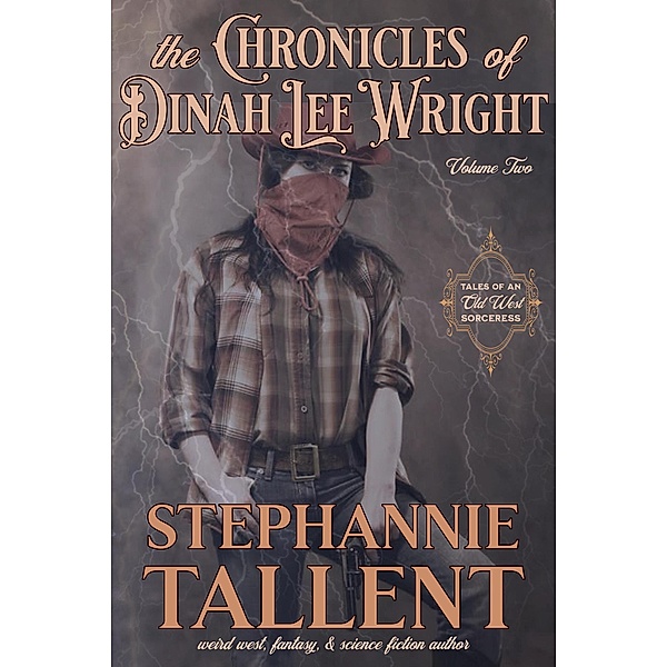 The Chronicles Of Dinah Lee Wright Volume 2 (Dinah Lee Wright, Sorceress for Hire, #2) / Dinah Lee Wright, Sorceress for Hire, Stephannie Tallent