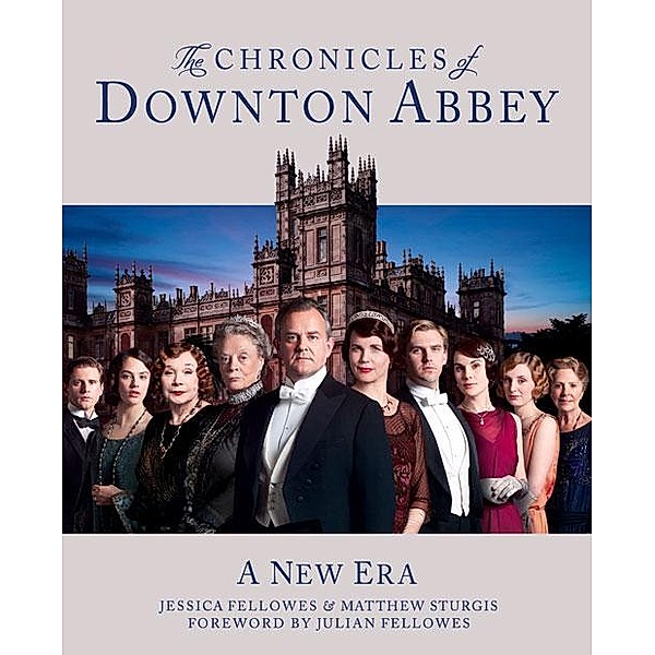 The Chronicles of Downton Abbey (Official Series 3 TV tie-in), Jessica Fellowes, Matthew Sturgis