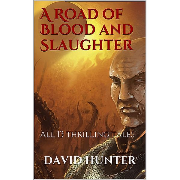 The Chronicles of Erebos: A Road of Blood and Slaughter, David Hunter