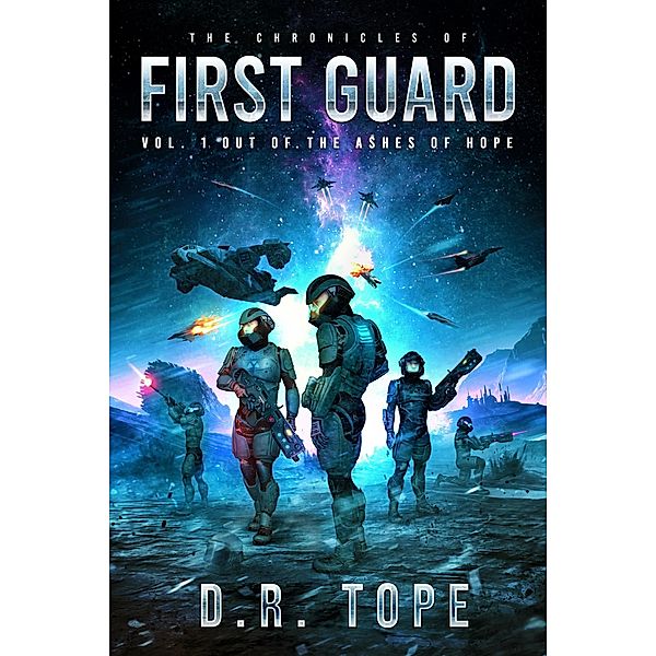 The Chronicles of First Guard Vol. 1: Out of the Ashes of Hope / The Chronicles of First Guard, D. R. Tope