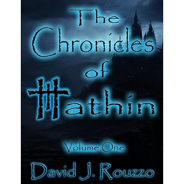 The Chronicles of Hathin Volume One, David J. Rouzzo