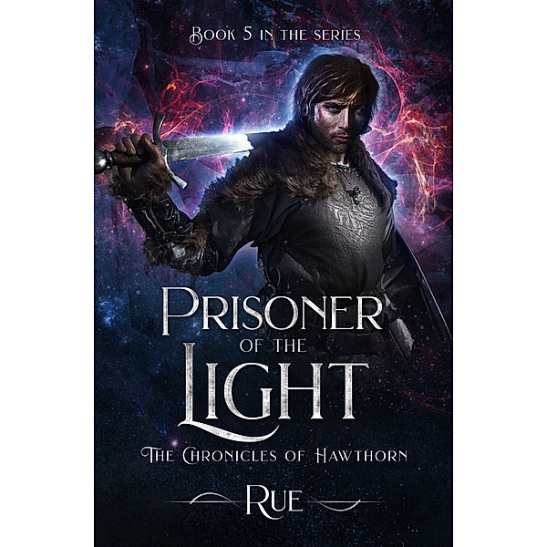 The Chronicles of Hawthorn: Prisoner of the Light (The Chronicles of Hawthorn, Book 5), Rue