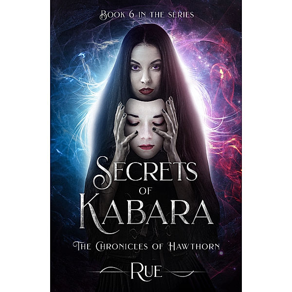 The Chronicles of Hawthorn: Secrets of Kabara (The Chronicles of Hawthorn, Book 6), Rue