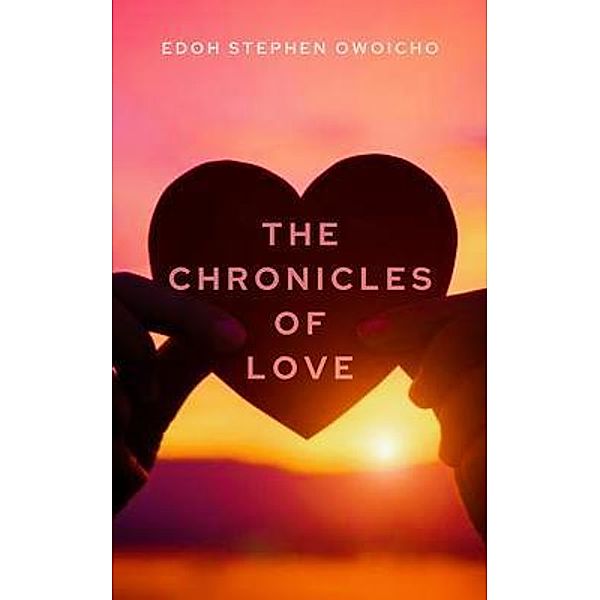 The Chronicles Of Love / Words Citadel Family, Edoh Owoicho