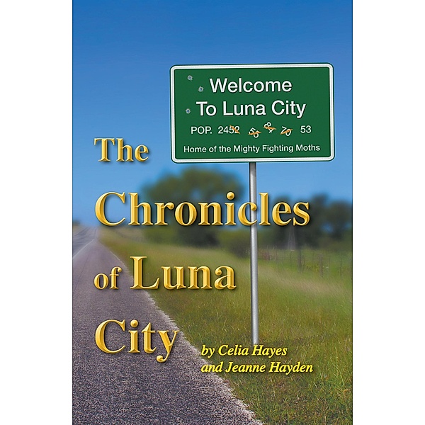 The Chronicles of Luna City / Chronicles of Luna City, Celia Hayes, Jeanne Hayden