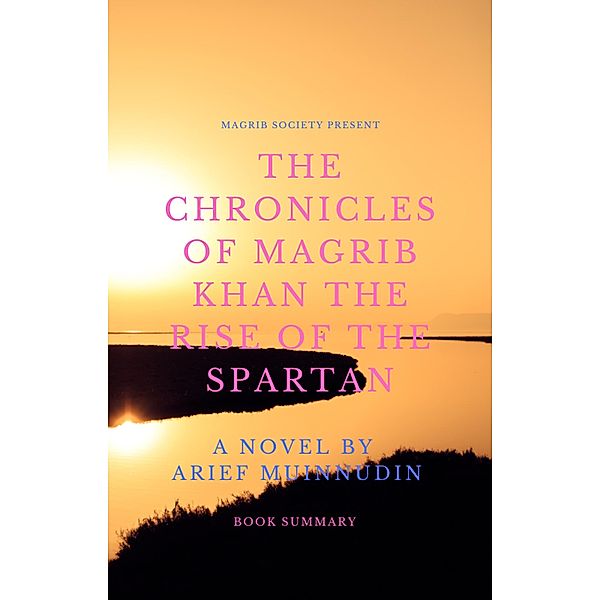 The Chronicles of Magrib Khan The Rise Of The Spartan, Arief Muinnudin