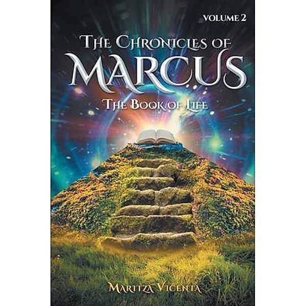The Chronicles of Marcus Vol. 2: The Book of Life / Great Writers Media, Maritza Vicenta