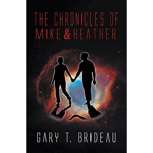 The Chronicles of Mike & Heather, Gary T. Brideau
