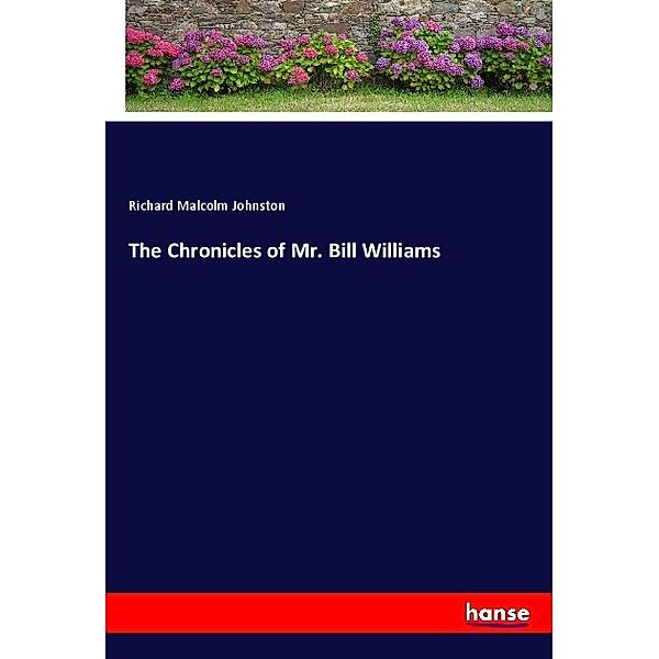 The Chronicles of Mr. Bill Williams, Richard Malcolm Johnston