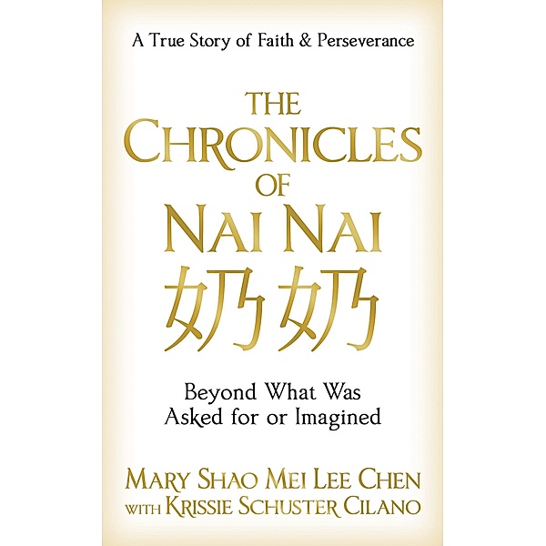 The Chronicles of Nai Nai / Morgan James Faith, Mary Shao Mei Lee Chen, Krissie Schuster Cilano