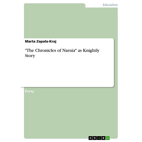 The Chronicles of Narnia as Knightly Story, Marta Zapala-Kraj