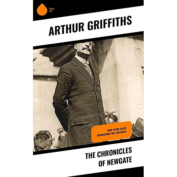 The Chronicles of Newgate, Arthur Griffiths