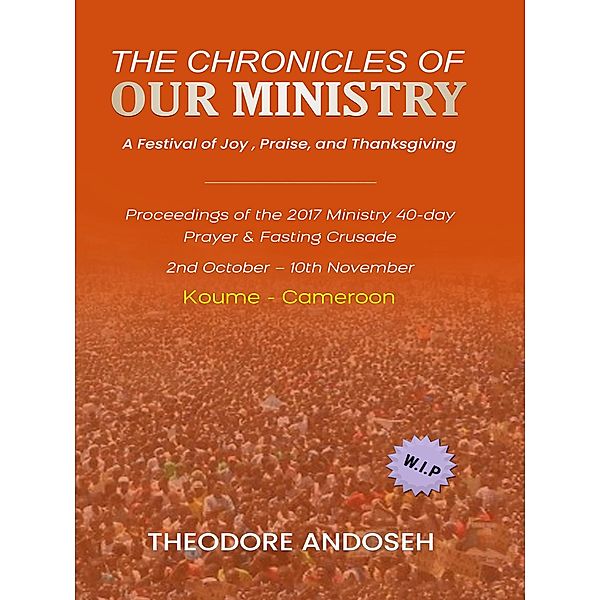 The Chronicles of Our Ministry (Other Titles, #14) / Other Titles, Theodore Andoseh