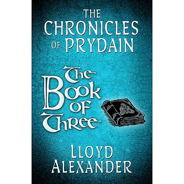 The Chronicles of Prydain: The Book of Three, Lloyd Alexander