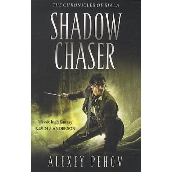 The Chronicles of Siala - Shadow Chaser, Alexey Pehov