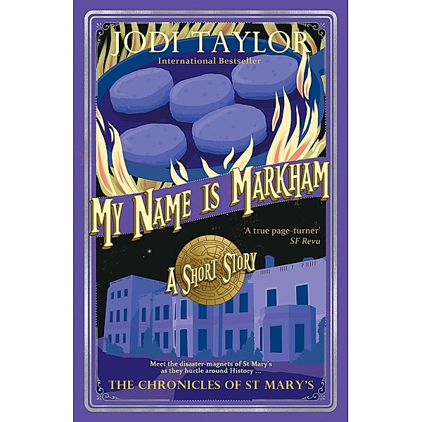 The Chronicles of St. Mary's series: My Name is Markham, Jodi Taylor