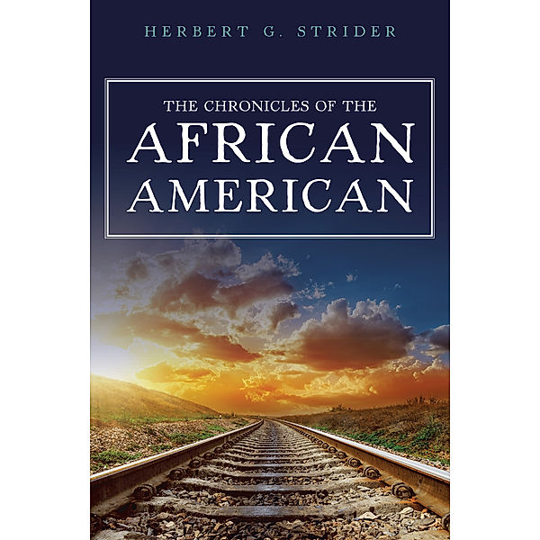 The Chronicles of the African American, Herbert G. Strider