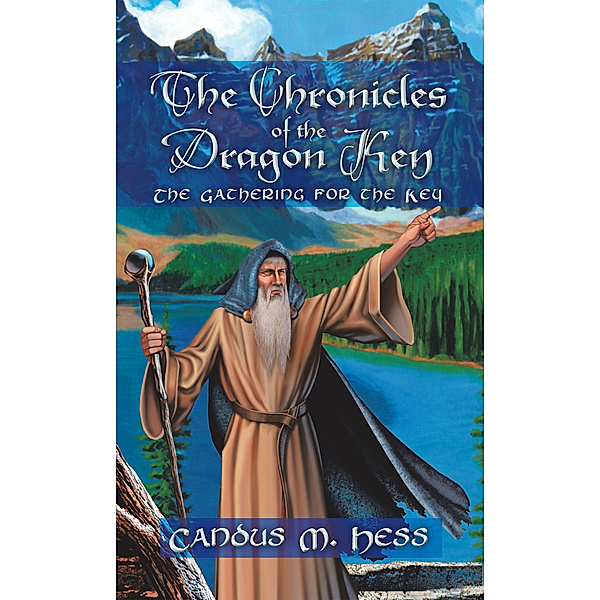 The Chronicles of the Dragon Key, Candus M. Hess