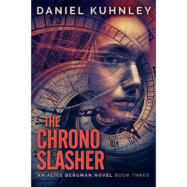 The Chrono Slasher (An Alice Bergman Novel, #3) / An Alice Bergman Novel, Daniel Kuhnley