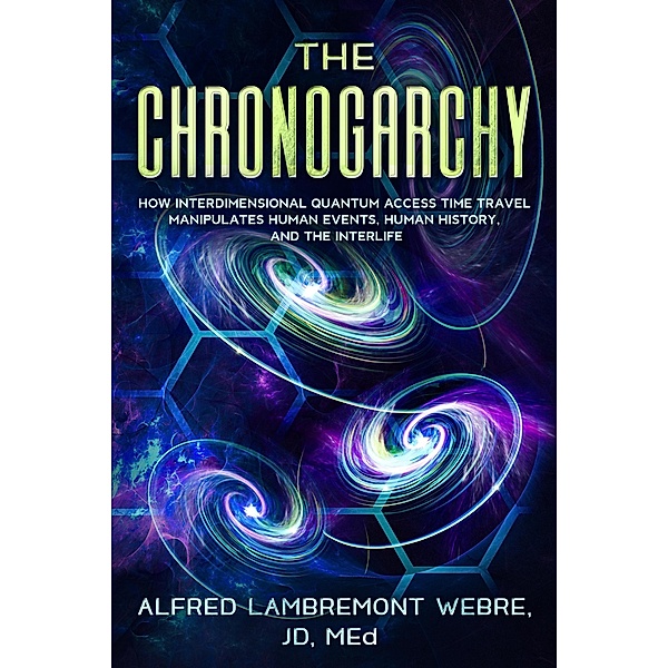 The Chronogarchy / Chronogarchy, Alfred Lambremont Webre