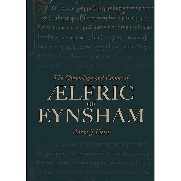 The Chronology and Canon of Ælfric of Eynsham / Anglo-Saxon Studies Bd.37, Aaron J Kleist