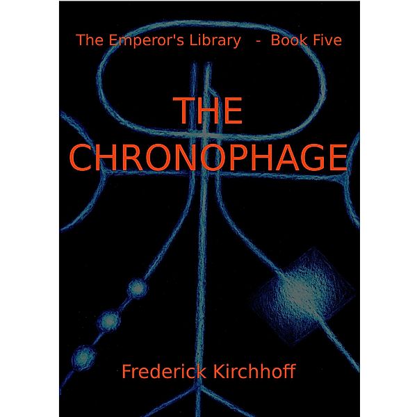 The Chronophage (The Emperor's Library: Book Five) / The Emperor's Library, Frederick Kirchhoff
