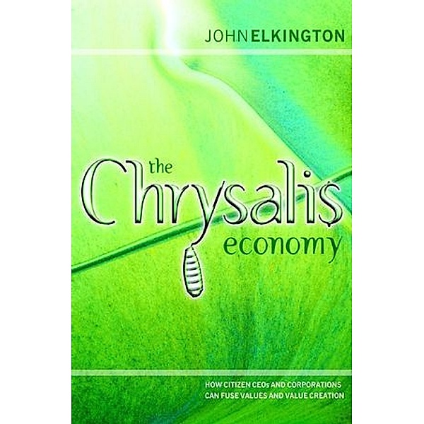 The Chrysalis Economy, John Elkington