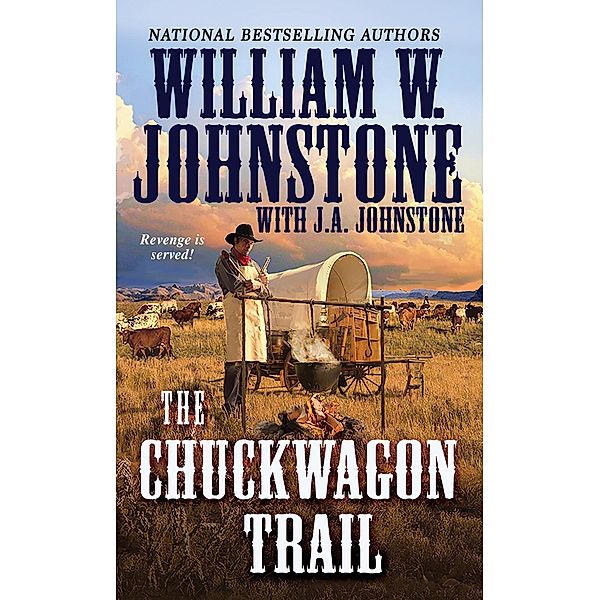 The Chuckwagon Trail / A Chuckwagon Trail Western Bd.1, William W. Johnstone, J. A. Johnstone