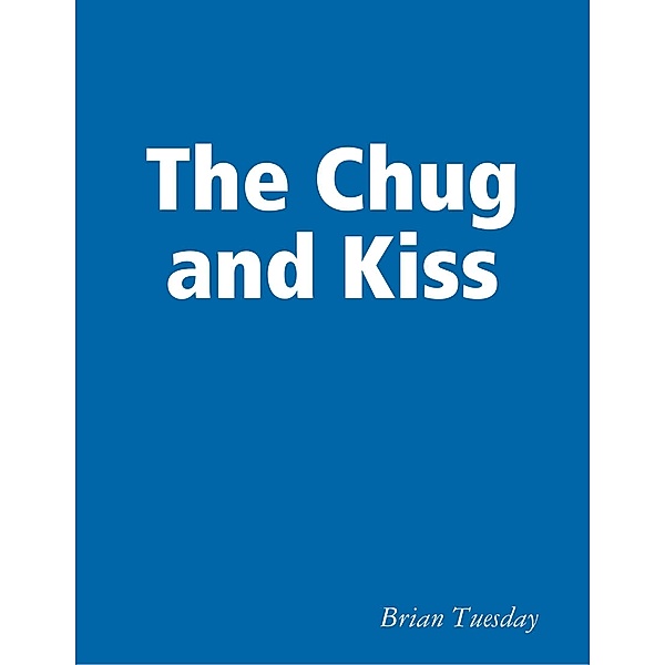 The Chug & Kiss, Brian Tuesday