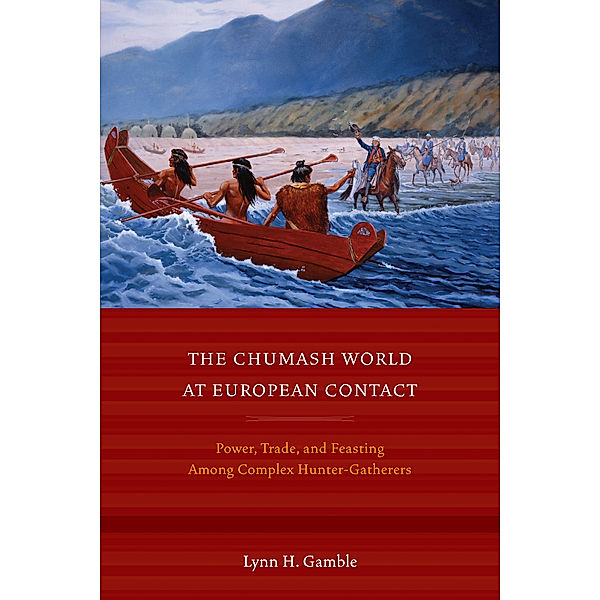 The Chumash World at European Contact, Lynn H. Gamble