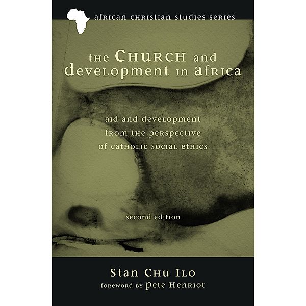 The Church and Development in Africa, Second Edition / African Christian Studies Series Bd.2, Stan Chu Ilo