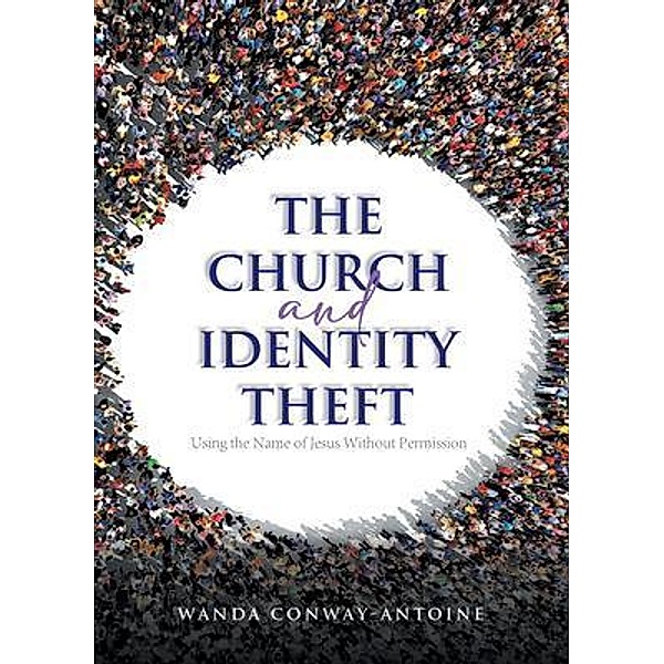 The Church and Identity Theft / Aspire Publishing Hub, LLC, Wanda Conway-Antoine