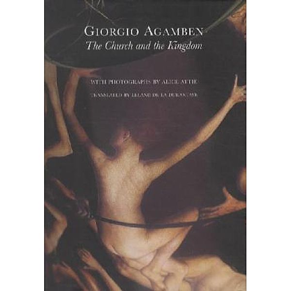 The Church and the Kingdom; ., Giorgio Agamben, Leland De La Durantaye