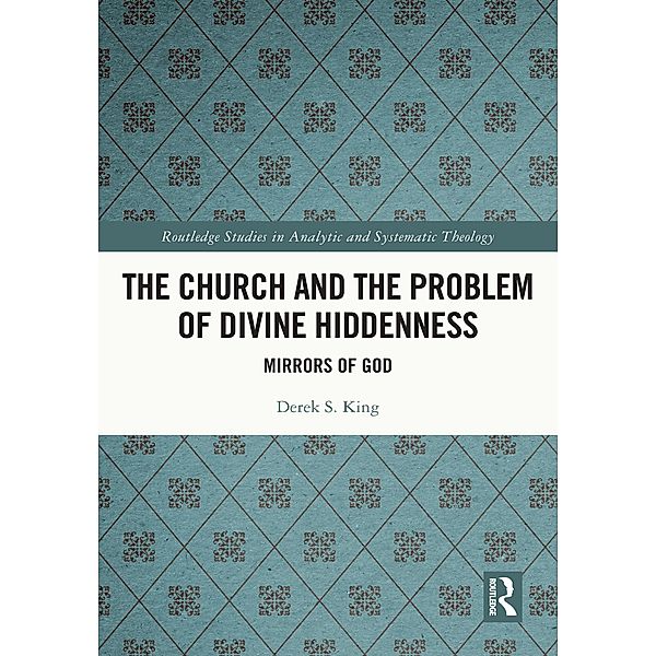 The Church and the Problem of Divine Hiddenness, Derek King