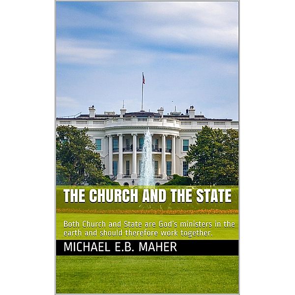 The Church and the State, Michael E. B. Maher