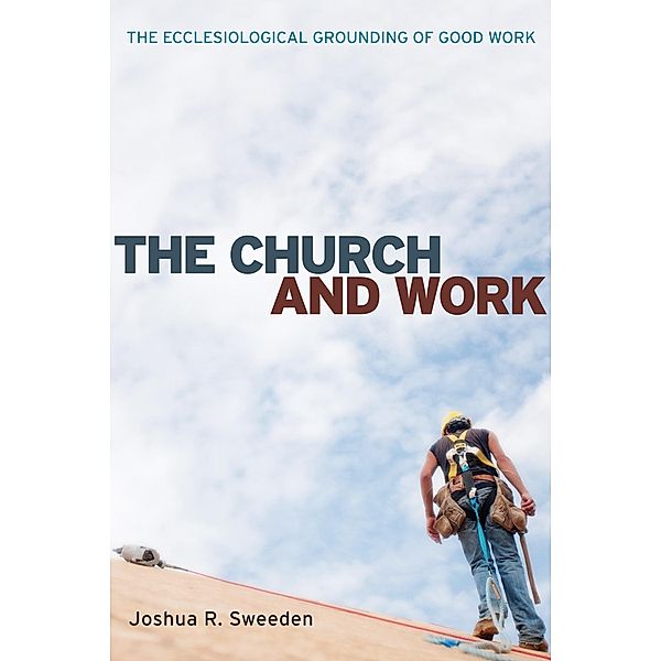 The Church and Work, Joshua Sweeden
