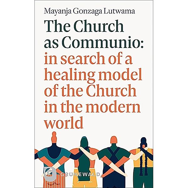 The Church as Communio: in search of a healing model of the Church in the modern world, Mayanja Gonzaga Lutwama