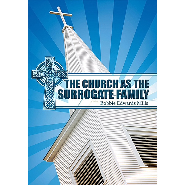 The Church as the Surrogate Family, Robbie Edwards Mills