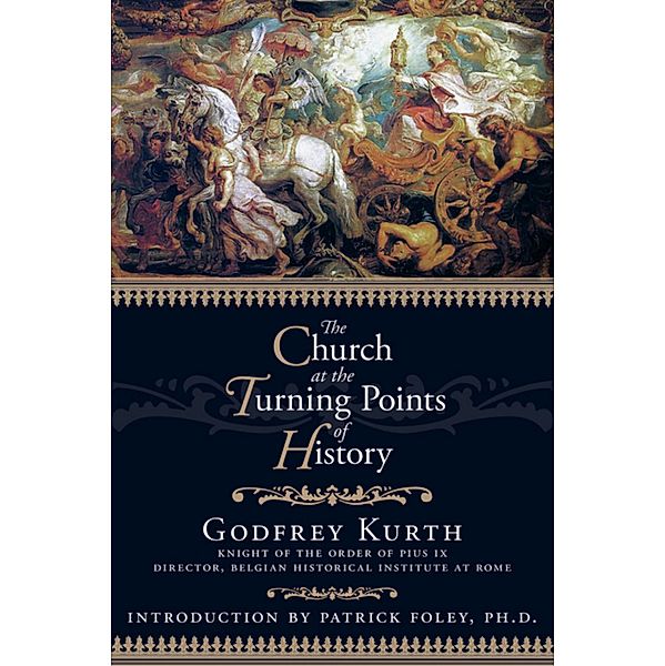 The Church at the Turning Points of History, Godfrey Kurth